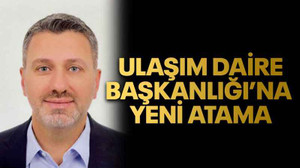 Ulaşım Daire Başkanlığı’na yeni atama